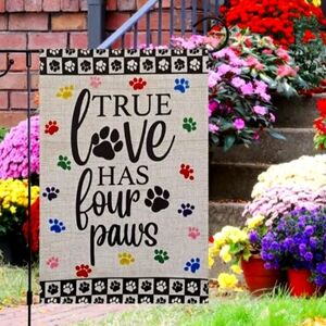 🐾🐾True Love Garden Flag -TRUE LOVE Has FOUR Paws - Puppy Dog/Cat Feet...NWT